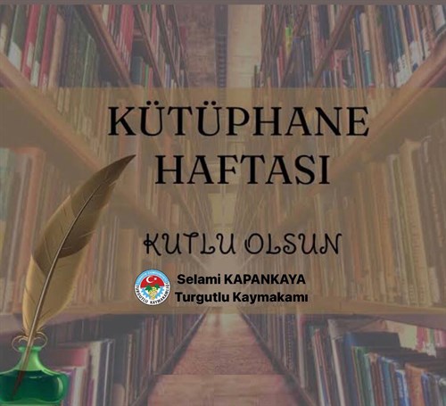 KAYMAKAMIMIZ SELAMİ KAPANKAYA’NIN KÜTÜPHANE HAFTASI MESAJI